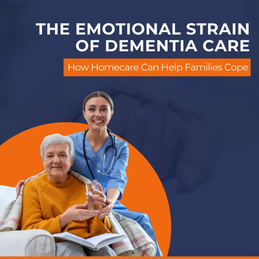 The Emotional Strain of Dementia Care: How Homecare Can Help Families Cope