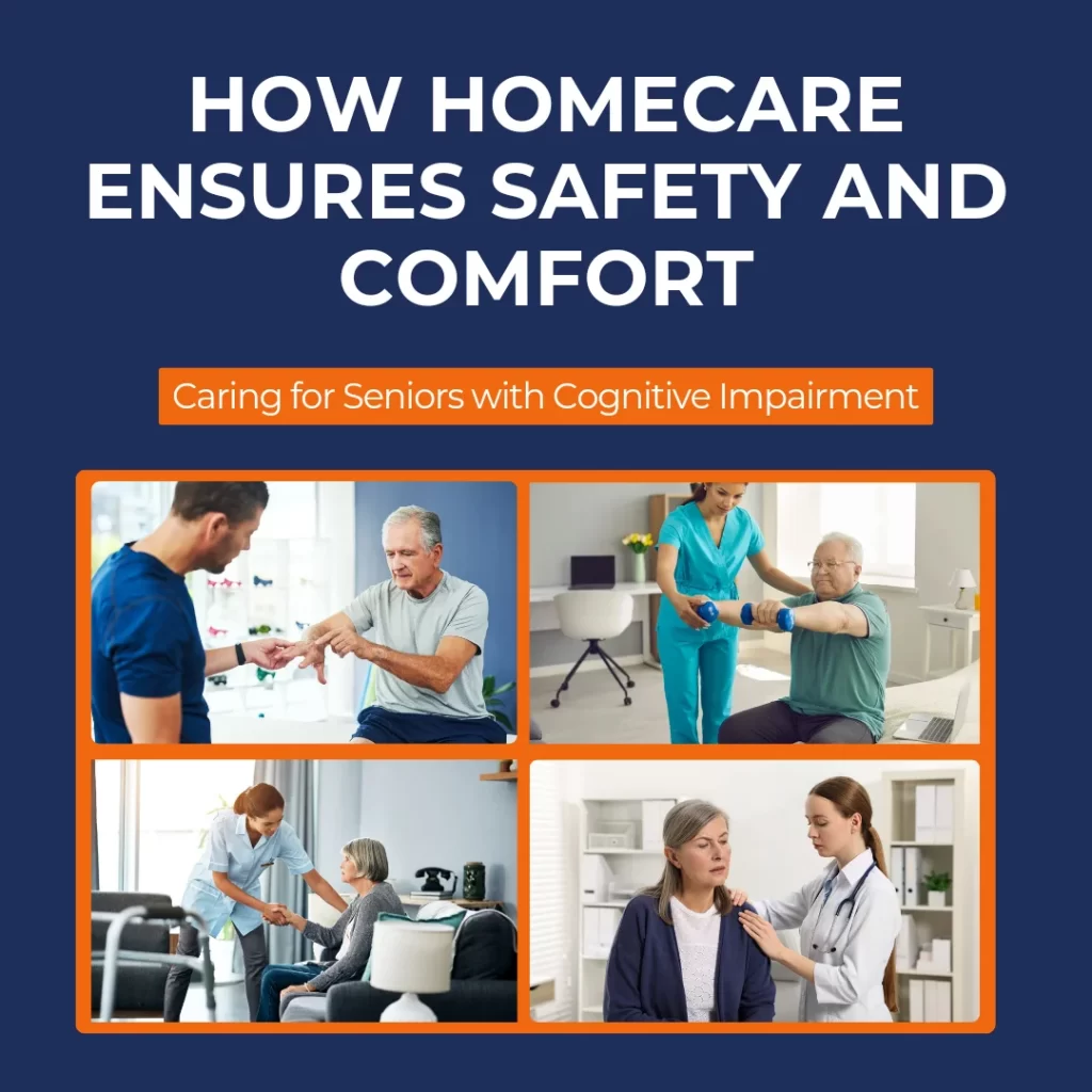 Caring for Seniors with Cognitive Impairment: How Homecare Ensures Safety and Comfort