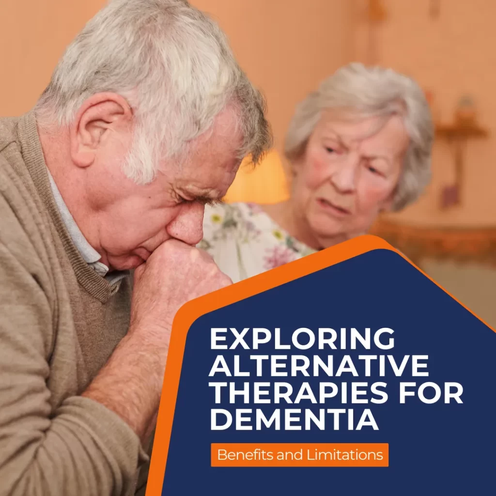 Exploring Alternative Therapies for Dementia: Benefits and Limitations