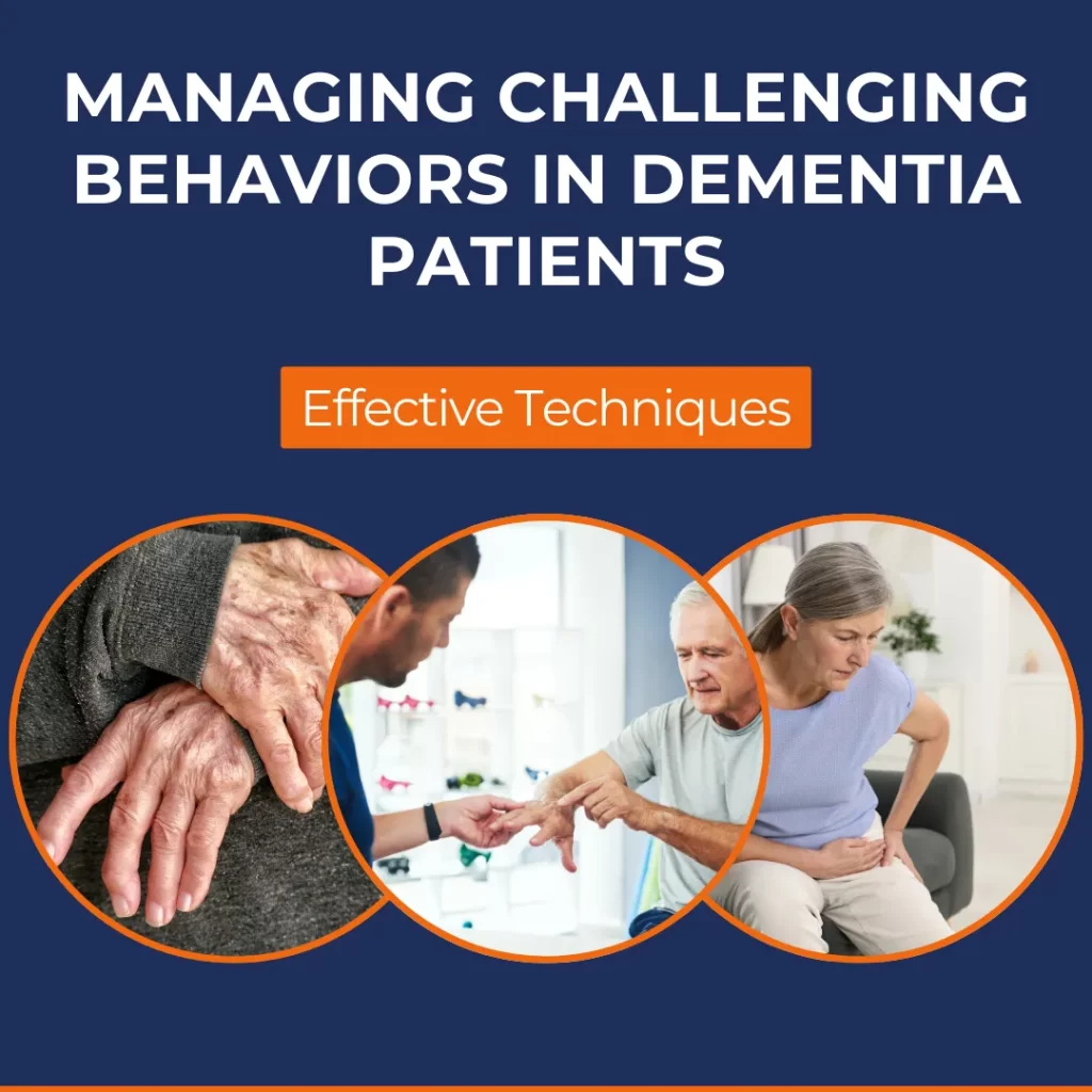 Managing Challenging Behaviors in Dementia Patients: Effective Techniques