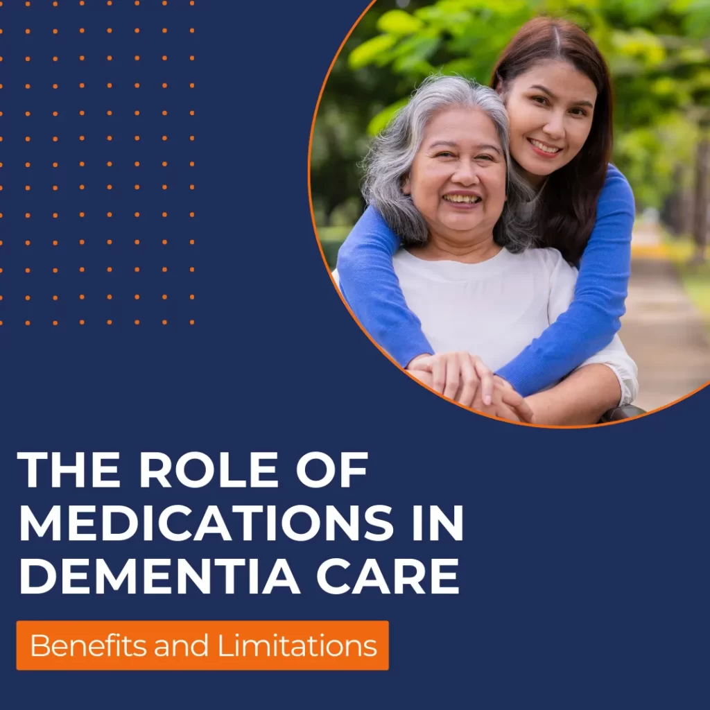 The Role of Medications in Dementia Care: Benefits and Limitations