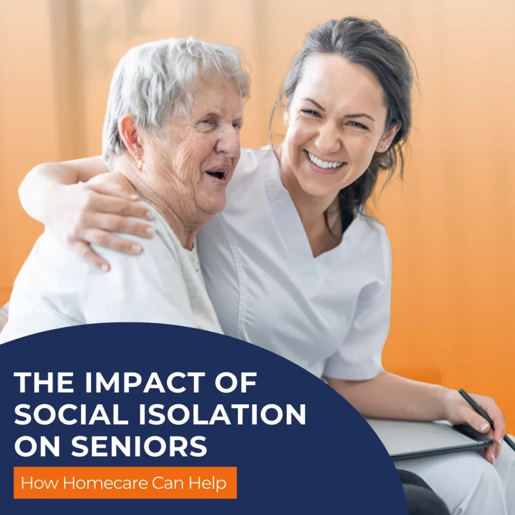 The Impact of Social Isolation on Seniors and How Homecare Can Help
