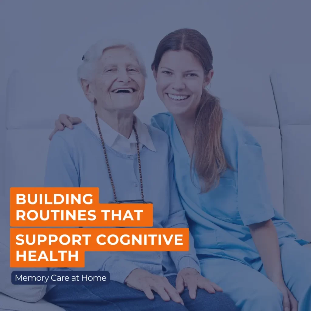 Memory Care at Home: Building Routines That Support Cognitive Health
